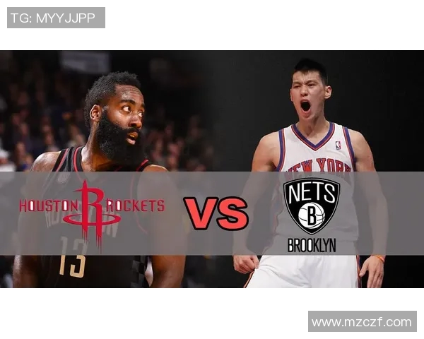 火箭队与篮网队激战正酣精彩直播全程回顾与分析